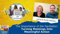 The Importance of the Facilitator: Turning Meetings Into Meaningful Action - Ep 96