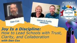 Joy Is a Discipline: How to Lead Schools with Trust, Clarity, and Collaboration with Dan Cox - Ep 62