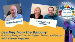Lead from the Balcony: Gaining Perspective for Better Team Leadership with Darrin Peppard - Encore Episode - Ep 80