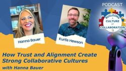 How Trust and Alignment Create Strong Collaborative Cultures with Hanna Bauer - Ep 64