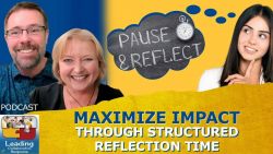 Maximize Impact Through Structured Reflection Time - Ep 106