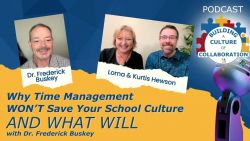 Why Time Management Won't Save Your School Culture (And What Will) with Dr. Frederick Buskey - Ep 106
