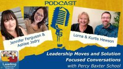 Leadership Moves and Solution-Focused Conversations with Percy Baxter School - Ep 104