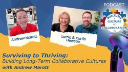 Surviving to Thriving: Building Long-Term Collaborative Cultures with Andrew Marotta - Ep 76