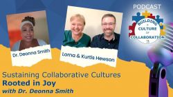 Sustaining Collaborative Cultures Rooted in Joy with Dr. Deonna Smith - Ep 51