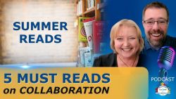 5 Books Every Leader Needs to Build a Culture of Collaboration - Ep 100