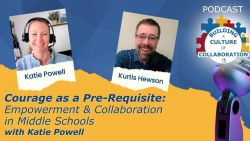 Courage as a Pre-Requisite: Empowerment & Collaboration in Middle Schools with Katie Powell - Ep 78