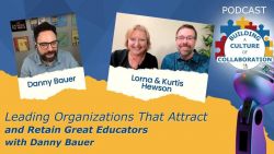 Leading Organizations That Attract and Retain Great Educators with Danny Bauer - Ep 82