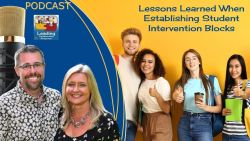Lessons Learned When Establishing Student Intervention Blocks - Ep 87