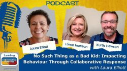 No Such Thing as a Bad Kid: Impacting Behaviour Through Collaborative Response with Laura Elliott - Ep 51