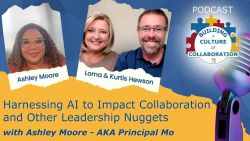Harnessing AI to Impact Collaboration and Other Leadership Nuggets with Principal Mo - Ep 38