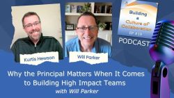 Why the Principal Matters When It Comes to Building High Impact Teams with William D Parker - Ep 19