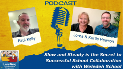 Slow and Steady is the Secret to Successful School Collaboration with Weledeh School - Ep 107