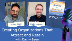Creating Organizations That Attract and Retain with Danny Bauer - Ep 15