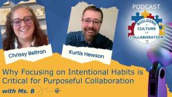 Why Focusing on Intentional Habits is Critical for Purposeful Collaboration with Ms. B - Ep 41