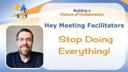 Hey Meeting Facilitators - Stop Doing Everything! Effective Use of Roles in Meetings - Ep 2