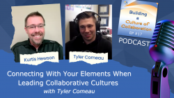 Connecting With Your Elements When Leading Collaborative Cultures with Tyler Comeau - Ep 17