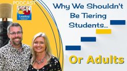 Why We Shouldn't Be Tiering Students...Or Adults - Ep 68