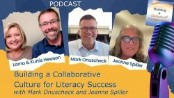 Building a Collaborative Culture for Literacy Success with Mark Onuscheck and Jeanne Spiller - Ep 18