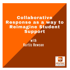 Collaborative Response As a Way to Reimagine Student Support with Kurtis Hewson