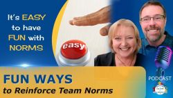 Fun Ways to Reinforce Team Norms - Ep 79