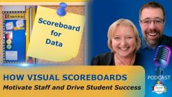 Motivate Staff and Drive Student Success with Visual Scoreboards - Ep 95