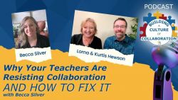 Why Your Teachers Are Resisting Collaboration (And How to Fix It) with Becca Silver - Ep 110