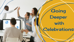 Going Deeper with Celebrations