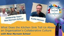 The Kitchen Sink Tells Us Alot About an Organization&rsquo;s Collaborative Culture with New Myrnam School - Ep 46