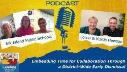 Embedding Time for Collaboration Through a District-Wide Early Dismissal with Elk Island Public - Ep 78