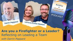 Are you a Firefighter or a Leader? Reflecting on Leading a Team with Darrin Peppard - Ep 23