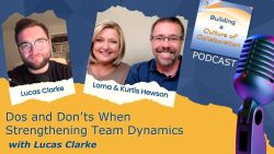 Dos and Don&rsquo;ts When Strengthening Team Dynamics with Lucas Clarke - Ep 29
