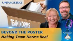 Beyond the Poster: Making Team Norms Real - Ep 77