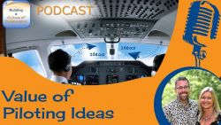 The Value of Piloting Ideas - Ep 26
