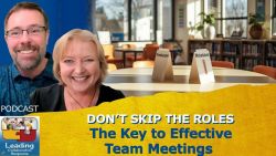 Don&rsquo;t Skip the Roles: The Key to Effective Team Meetings - Ep 103