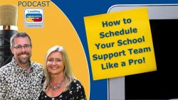 Maximize Your Success: How to Schedule Your School Support Team Like a Pro! - Ep 48