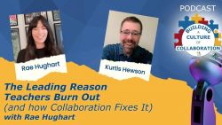 The Leading Reason Teachers Burnout (and how Collaboration Fixes It) with Rae Hughart - Ep 74