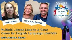Multiple Lenses Lead to a Clear Vision for English Language Learners with Andrea Bitner - Ep 35